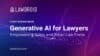 Generative AI for Lawyers